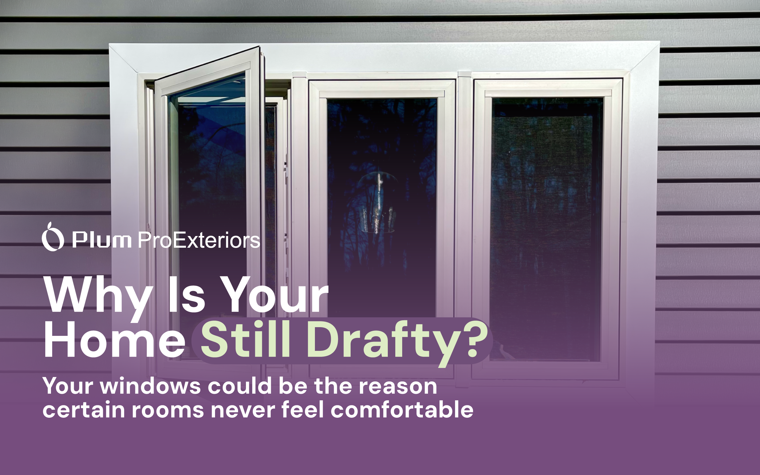 Why Is Your House Still Drafty? Plum ProExteriors